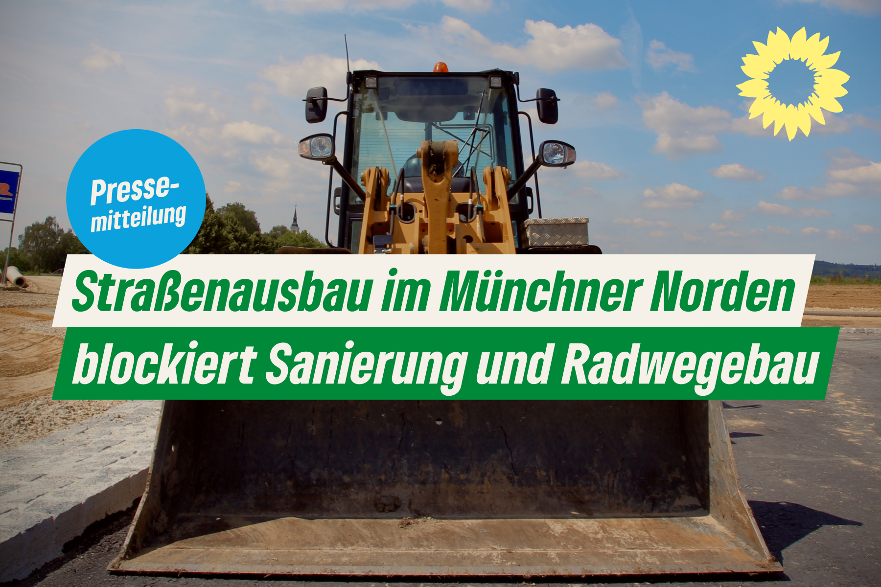 Baumaschine beim Straßenbau, davor Text: Straßenausbau im Münchner Norden blockiert Sanierung und Radwegebau
