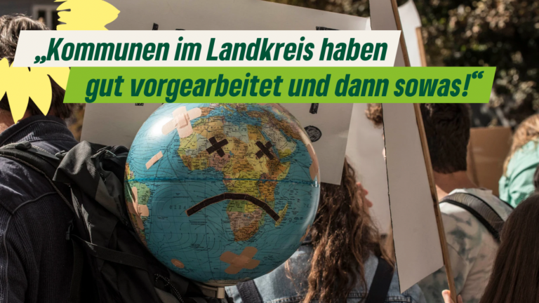 „Kommunen im Landkreis haben gut vorgearbeitet und dann sowas!“ Söder-Regierung wirft Gemeindetag aus Klima-Allianz – Grüne fordern Zusammenarbeit!