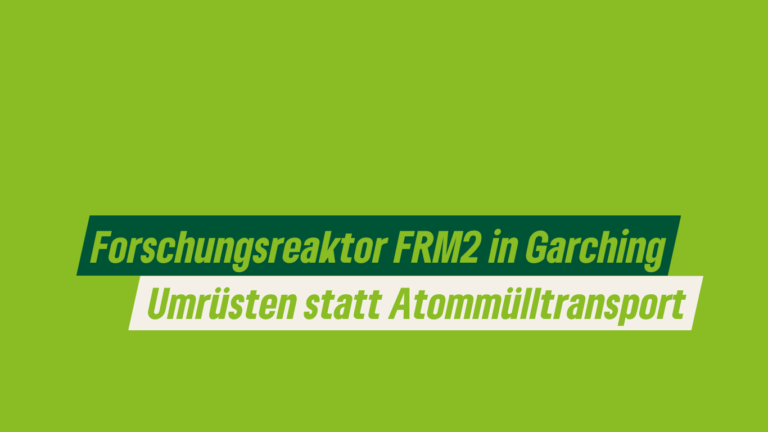 Forschungsreaktor FRM2 in Garching: Umrüsten statt Atommülltransporte!