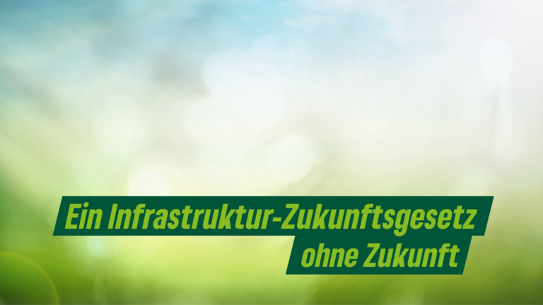 Echter Erhalt von Verkehrswegen und Natur vor Ort statt Planieren aller Umweltbelange von Bundesebene