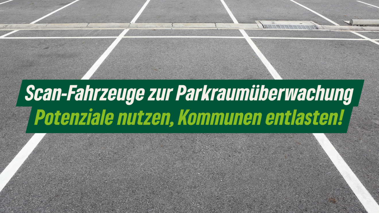 Scan-Fahrzeuge zur Parkraumüberwachung: Potenziale nutzen, Kommunen entlasten!