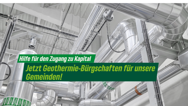 „Jetzt Geothermie-Bürgschaften für unsere Gemeinden!“